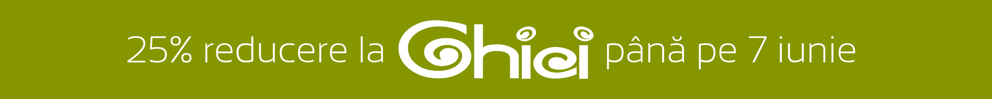 25% reducere la produsele GHICI până duminică, 7 iunie